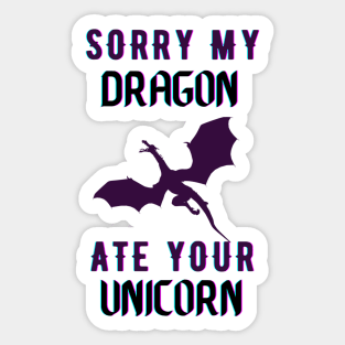 sorry my dragon ate your unicorn Sticker